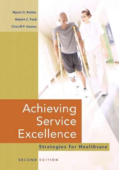 Achieving Service Excellence Strategies for Heal thcare Second Edition