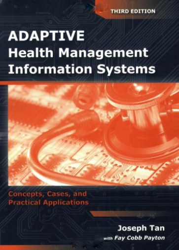 Adaptive Health Management Information Systems Concepts, Cases, and Practical Applications  Third Edition
