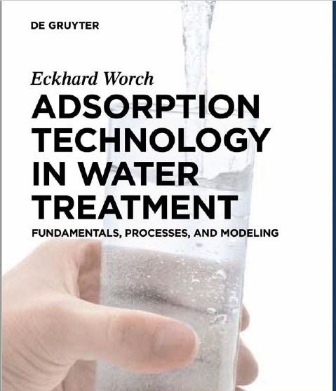 Adsorption Technology in Water Treatment , Fundamentals, Processes, and Modeling