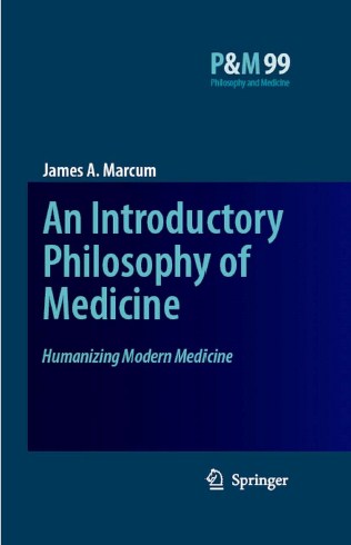 An Introductory Philosophy of Medicine : Humanizing Modern Medicine