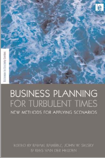 Business Planning for Turbulent Times New Methods for Applying Scenarios