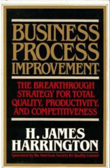 Business Process Improvement The Breakthrough'Strategy for Total Quality, Productivity, and Competitiveness