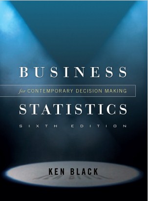Business Statistics For Contemporary Decision Making , 6TH EDITION