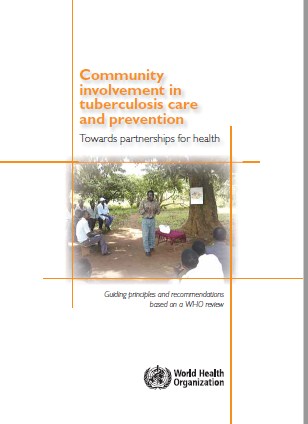 Community involvement in tuberculosis care and prevention Towards partnerships for health