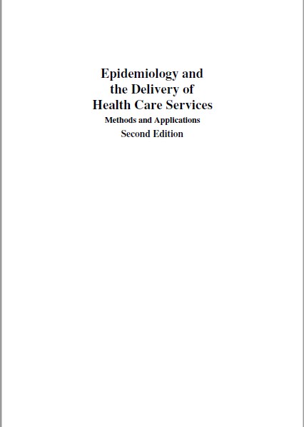 Epidemiology and the Delivery of Health Care Services , Methods and Applications , Second Edition