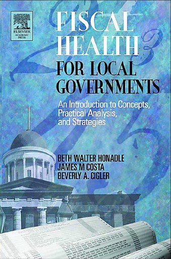 Fiscal Health for Local Governments , An Introduction to Concepts, Practical Analysis, and Strategies