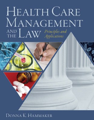 Health Care Management and the Law  Principles and Applications