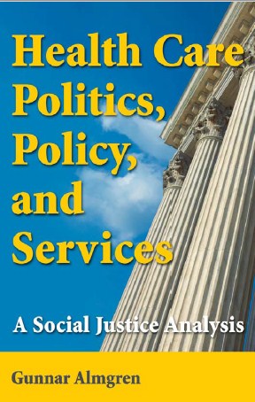 Health Care Politics, Policy, and Services A Social Justice Analysis