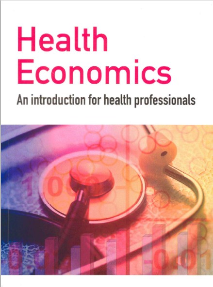 Health Economics: an introduction for health professionals