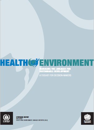 Health environment : managing the linkages for sustainable development : a toolkit for decision-makers : synthesis report.