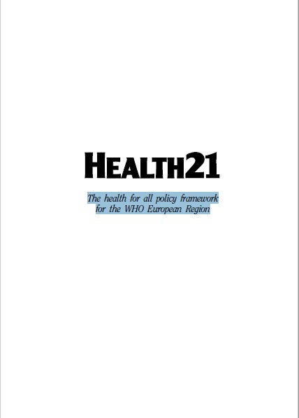 Health21: the health for all policy framework for the WHO European Region
