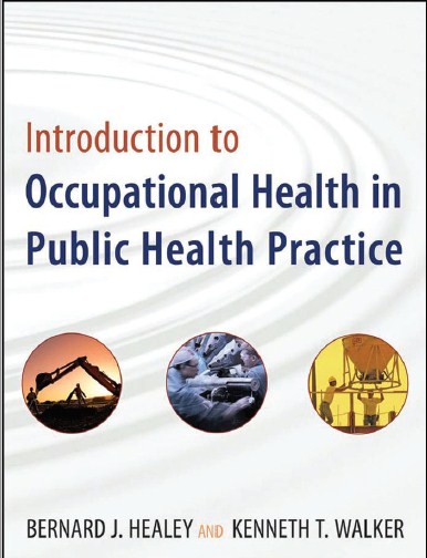 INTRODUCTION TO OCCUPATIONAL HEALTH IN PUBLIC HEALTH PRACTICE