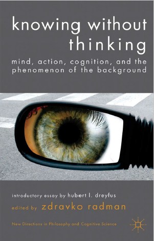 Knowing without Thinking Mind, Action, Cognition, and the Phenomenon of the Background