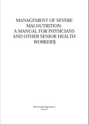 Management of severe malnutrition: a manual for physicians and other senior health workers