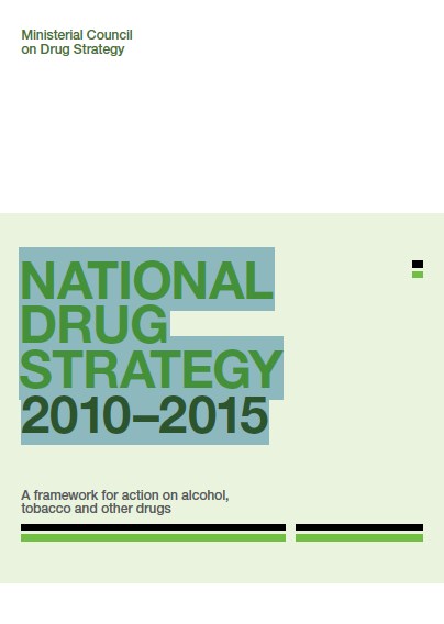 National Drug Strategy 2010Ã¢â‚¬â€œ2015 , A framework for action on alcohol, tobacco and other drugs