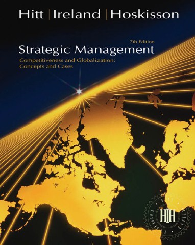 Strategic Management: Competitiveness and Globalization (Concepts and Cases) , Seventh Edition
