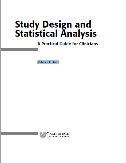 Study Design and Statistical Analysis ; A Practical Guide for Clinicians