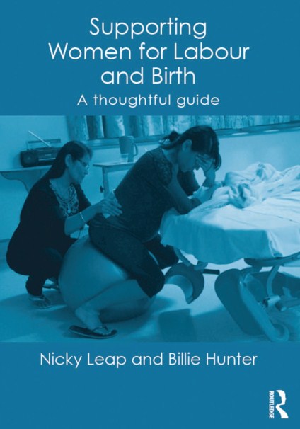 Supporting Women for Labour and Birth : a thoughtful guide