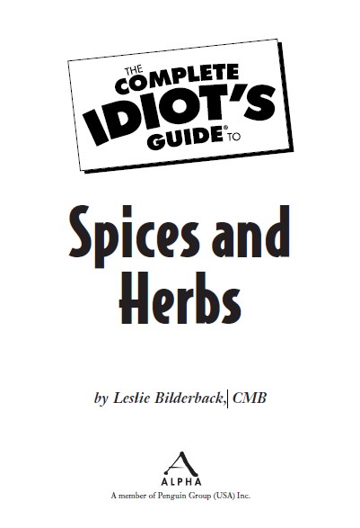 The Complete Idiot's Guide To ; Spices And Herbs