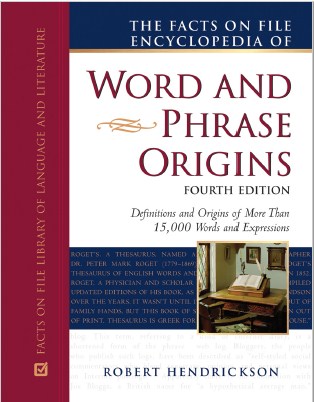 THE FACTS ON FILE ENCYCLOPEDIA OF WORD AND PHRASE ORIGINS Fourth Edition