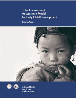 Total Environment Assessment Model for Early Child Development : Evidence Report ,for the World Health Organization’s Commission on the Social Determinants of Health