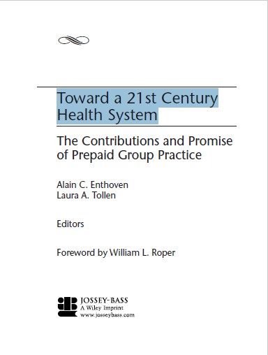Toward a 21st Century Health , System The Contributions and Promise of Prepaid Group Practice